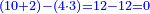 \scriptstyle{\color{blue}{\left(10+2\right)-\left(4\sdot3\right)=12-12=0}}