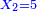 \scriptstyle{\color{blue}{X_2=5}}