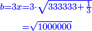 \scriptstyle{\color{blue}{\begin{align}\scriptstyle b=3x&\scriptstyle=3\sdot\sqrt{333333+\frac{1}{3}}\\&\scriptstyle=\sqrt{1000000}\\\end{align}}}