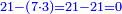 \scriptstyle{\color{blue}{21-\left(7\sdot3\right)=21-21=0}}