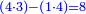 \scriptstyle{\color{blue}{\left(4\sdot3\right)-\left(1\sdot4\right)=8}}