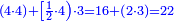 \scriptstyle{\color{blue}{\left(4\sdot4\right)+\left[\frac{1}{2}\sdot4\right)\sdot3=16+\left(2\sdot3\right)=22}}