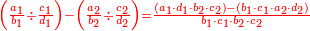 \scriptstyle{\color{red}{\left(\frac{a_1}{b_1}\div\frac{c_1}{d_1}\right)-\left(\frac{a_2}{b_2}\div\frac{c_2}{d_2}\right)=\frac{\left(a_1\sdot d_1\sdot b_2\sdot c_2\right)-\left(b_1\sdot c_1\sdot a_2\sdot d_2\right)}{b_1\sdot c_1\sdot b_2\sdot c_2}}}