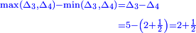 \scriptstyle{\color{blue}{\begin{align}\scriptstyle\max(\Delta_3,\Delta_4)-\min(\Delta_3,\Delta_4)&\scriptstyle=\Delta_3-\Delta_4\\&\scriptstyle=5-\left(2+\frac{1}{2}\right)=2+\frac{1}{2}\\\end{align}}}