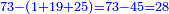 \scriptstyle{\color{blue}{73-\left(1+19+25\right)=73-45=28}}