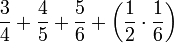 \frac{3}{4}+\frac{4}{5}+\frac{5}{6}+\left(\frac{1}{2}\sdot\frac{1}{6}\right)
