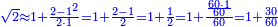 \scriptstyle{\color{blue}{\sqrt{2}\approx1+\frac{2-1^2}{2\sdot1}=1+\frac{2-1}{2}=1+\frac{1}{2}=1+\frac{\frac{60\sdot1}{60}}{60}=1+\frac{30}{60}}}