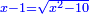 \scriptstyle{\color{blue}{x-1=\sqrt{x^2-10}}}