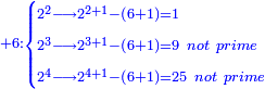 \scriptstyle{\color{blue}{+6:\begin{cases}\scriptstyle2^2\longrightarrow2^{2+1}-\left(6+1\right)=1\\\scriptstyle2^3\longrightarrow2^{3+1}-\left(6+1\right)=9\ not\ prime\\\scriptstyle2^4\longrightarrow2^{4+1}-\left(6+1\right)=25\ not\ prime\end{cases}}}