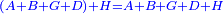 \scriptstyle{\color{blue}{\left(A+B+G+D\right)+H=A+B+G+D+H}}