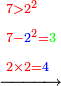 \scriptstyle\xrightarrow{\begin{align}&\scriptstyle{\color{red}{7>2^2}}\\&\scriptstyle{\color{red}{7-{\color{blue}{2}}^2=}}{\color{green}{3}}\\&\scriptstyle{\color{red}{2\times2=}}{\color{blue}{4}}\\\end{align}}