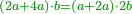 \scriptstyle{\color{OliveGreen}{\left(2a+4a\right)\sdot b=\left(a+2a\right)\sdot2b}}