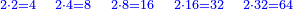 \scriptstyle{\color{blue}{2\sdot2=4\quad2\sdot4=8\quad2\sdot8=16\quad2\sdot16=32\quad2\sdot32=64}}