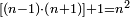 \scriptstyle\left[\left(n-1\right)\sdot\left(n+1\right)\right]+1=n^2