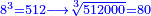 \scriptstyle{\color{blue}{8^3=512\longrightarrow\sqrt[3]{512000}=80}}