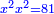 \scriptstyle{\color{blue}{x^2x^2=81}}