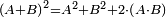 \scriptstyle\left(A+B\right)^2=A^2+B^2+2\sdot\left(A\sdot B\right)