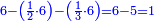 \scriptstyle{\color{blue}{6-\left(\frac{1}{2}\sdot6\right)-\left(\frac{1}{3}\sdot6\right)=6-5=1}}