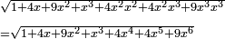 \scriptstyle\begin{align}&\scriptstyle\sqrt{1+4x+9x^2+x^3+4x^2x^2+4x^2x^3+9x^3x^3}\\&\scriptstyle=\sqrt{1+4x+9x^2+x^3+4x^4+4x^5+9x^6}\\\end{align}