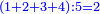 \scriptstyle{\color{blue}{\left(1+2+3+4\right):5=2}}