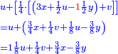 \scriptstyle{\color{blue}{\begin{align}&\scriptstyle u+\left[\frac{1}{4}\sdot\left[\left(3x+\frac{1}{2}u-{\color{red}{1}}\frac{1}{2}y\right)+v\right]\right]\\&\scriptstyle=u+\left(\frac{3}{4}x+\frac{1}{4}v+\frac{1}{8}u-\frac{3}{8}y\right)\\&\scriptstyle=1\frac{1}{8}u+\frac{1}{4}v+\frac{3}{4}x-\frac{3}{8}y\\\end{align}}}