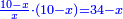 \scriptstyle{\color{blue}{\frac{10-x}{x}\sdot\left(10-x\right)=34-x}}