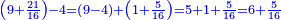 \scriptstyle{\color{blue}{\left(9+\frac{21}{16}\right)-4=\left(9-4\right)+\left(1+\frac{5}{16}\right)=5+1+\frac{5}{16}=6+\frac{5}{16}}}