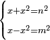 \scriptstyle\begin{cases}\scriptstyle x+x^2=n^2\\\scriptstyle x-x^2=m^2\end{cases}