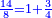 \scriptstyle{\color{blue}{\frac{14}{8}=1+\frac{3}{4}}}