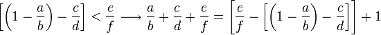 \left[\left(1-\frac{a}{b}\right)-\frac{c}{d}\right]<\frac{e}{f}\longrightarrow\frac{a}{b}+\frac{c}{d}+\frac{e}{f}=\left[\frac{e}{f}-\left[\left(1-\frac{a}{b}\right)-\frac{c}{d}\right]\right]+1