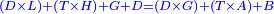 \scriptstyle{\color{blue}{\left(D\times L\right)+\left(T\times H\right)+G+D=\left(D\times G\right)+\left(T\times A\right)+B}}