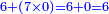 \scriptstyle{\color{blue}{6+\left(7\times0\right)=6+0=6}}