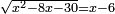 \scriptstyle\sqrt{x^2-8x-30}=x-6