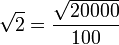 \sqrt{2}=\frac{\sqrt{20000}}{100}