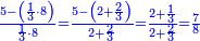 \scriptstyle{\color{blue}{\frac{5-\left(\frac{1}{3}\sdot8\right)}{\frac{1}{3}\sdot8}=\frac{5-\left(2+\frac{2}{3}\right)}{2+\frac{2}{3}}=\frac{2+\frac{1}{3}}{2+\frac{2}{3}}=\frac{7}{8}}}