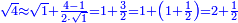 \scriptstyle{\color{blue}{\sqrt{4}\approx\sqrt{1}+\frac{4-1}{2\sdot\sqrt{1}}=1+\frac{3}{2}=1+\left(1+\frac{1}{2}\right)=2+\frac{1}{2}}}