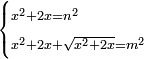 \scriptstyle\begin{cases}\scriptstyle x^2+2x=n^2\\\scriptstyle x^2+2x+\sqrt{x^2+2x}=m^2\end{cases}