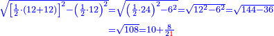 \scriptstyle{\color{blue}{\begin{align}\scriptstyle\sqrt{\left[\frac{1}{2}\sdot\left(12+12\right)\right]^2-\left(\frac{1}{2}\sdot12\right)^2}&\scriptstyle=\sqrt{\left(\frac{1}{2}\sdot24\right)^2-6^2}=\sqrt{12^2-6^2}=\sqrt{144-36}\\&\scriptstyle=\sqrt{108}=10+\frac{8}{2{\color{red}{1}}}\\\end{align}}}