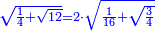 \scriptstyle{\color{blue}{\sqrt{\frac{1}{4}+\sqrt{12}}=2\sdot\sqrt{\frac{1}{16}+\sqrt{\frac{3}{4}}}}}