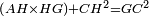 \scriptstyle\left(AH\times HG\right)+CH^2=GC^2