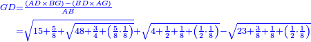 \scriptstyle{\color{blue}{\begin{align}\scriptstyle GD&\scriptstyle=\frac{\left(AD\times BG\right)-\left(BD\times AG\right)}{AB}\\&\scriptstyle=\sqrt{15+\frac{5}{8}+\sqrt{48+\frac{3}{4}+\left(\frac{5}{8}\sdot\frac{1}{8}\right)}}+\sqrt{4+\frac{1}{2}+\frac{1}{8}+\left(\frac{1}{2}\sdot\frac{1}{8}\right)}-\sqrt{23+\frac{3}{8}+\frac{1}{8}+\left(\frac{1}{2}\sdot\frac{1}{8}\right)}\\\end{align}}}