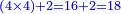 \scriptstyle{\color{blue}{\left(4\times4\right)+2=16+2=18}}