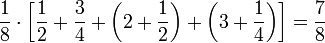 \frac{1}{8}\sdot\left[\frac{1}{2}+\frac{3}{4}+\left(2+\frac{1}{2}\right)+\left(3+\frac{1}{4}\right)\right]=\frac{7}{8}