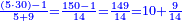 \scriptstyle{\color{blue}{\frac{\left(5\sdot30\right)-1}{5+9}=\frac{150-1}{14}=\frac{149}{14}=10+\frac{9}{14}}}