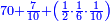 \scriptstyle{\color{blue}{70+\frac{7}{10}+\left(\frac{1}{2}\sdot\frac{1}{6}\sdot\frac{1}{10}\right)}}