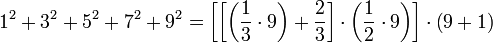 1^2+3^2+5^2+7^2+9^2=\left[\left[\left(\frac{1}{3}\sdot{9}\right)+\frac{2}{3}\right]\sdot\left(\frac{1}{2}\sdot{9}\right)\right]\sdot\left(9+1\right)