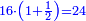 \scriptstyle{\color{blue}{16\sdot\left(1+\frac{1}{2}\right)=24}}