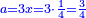 \scriptstyle{\color{blue}{a=3x=3\sdot\frac{1}{4}=\frac{3}{4}}}