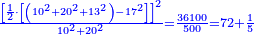 \scriptstyle{\color{blue}{\frac{\left[\frac{1}{2}\sdot\left[\left(10^2+20^2+13^2\right)-17^2\right]\right]^2}{10^2+20^2}=\frac{36100}{500}=72+\frac{1}{5}}}