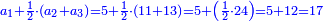 \scriptstyle{\color{blue}{a_1+\frac{1}{2}\sdot\left(a_2+a_3\right)=5+\frac{1}{2}\sdot\left(11+13\right)=5+\left(\frac{1}{2}\sdot24\right)=5+12=17}}